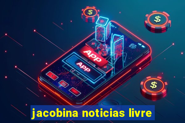 jacobina noticias livre